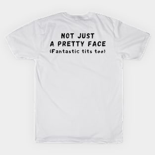 Not just a pretty face T-Shirt